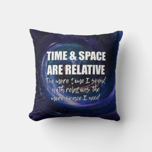 TIME AND SPACE Family Funny Science Quote Cushion