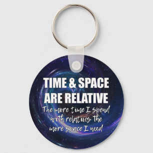 TIME AND SPACE Family Funny Science Quote Key Ring
