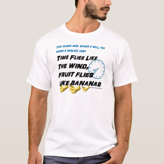 Time flies like the wind fruit flies like bananas. T-Shirt (Front)