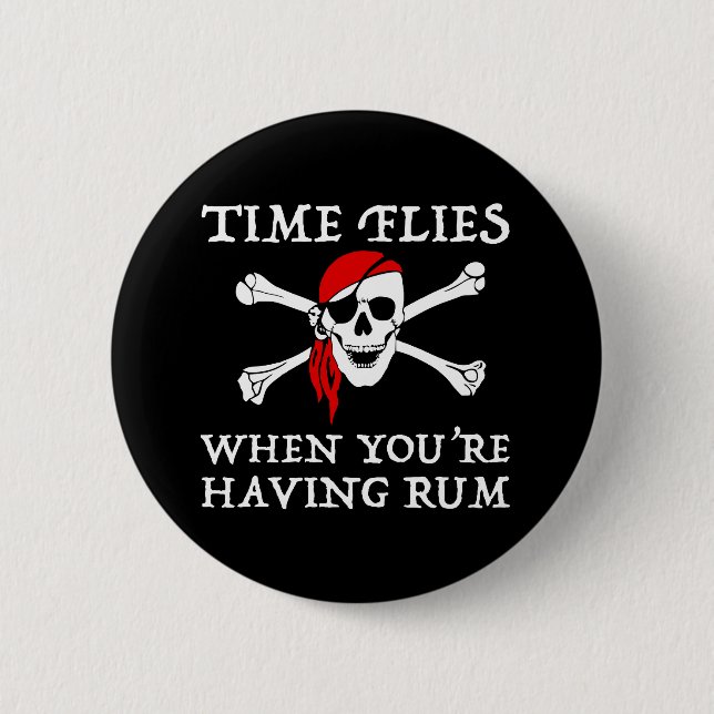 Time Flies When You're Having Rum 6 Cm Round Badge (Front)