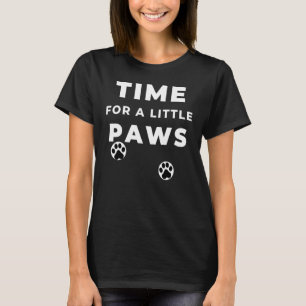 Time For A Little Paws T-Shirt