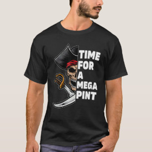 Time For A Mega Pin In Need Of A Mega Pint Of Wine T-Shirt