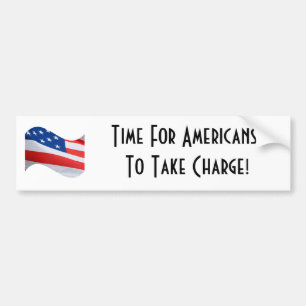 Time for Americans to take charge, American Flag Bumper Sticker