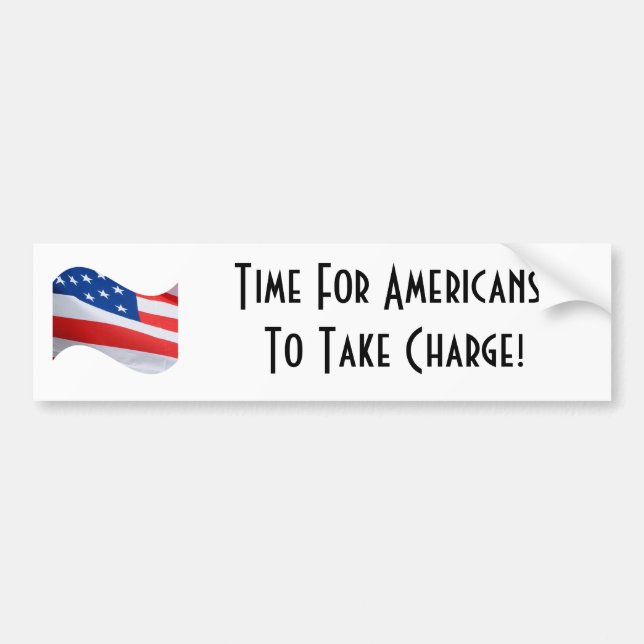 Time for Americans to take charge, American Flag Bumper Sticker (Front)