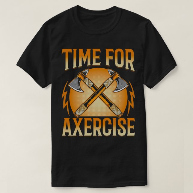 Time for Axercise Funny Axe Thrower Throwing Axe L T-Shirt (Design Front)