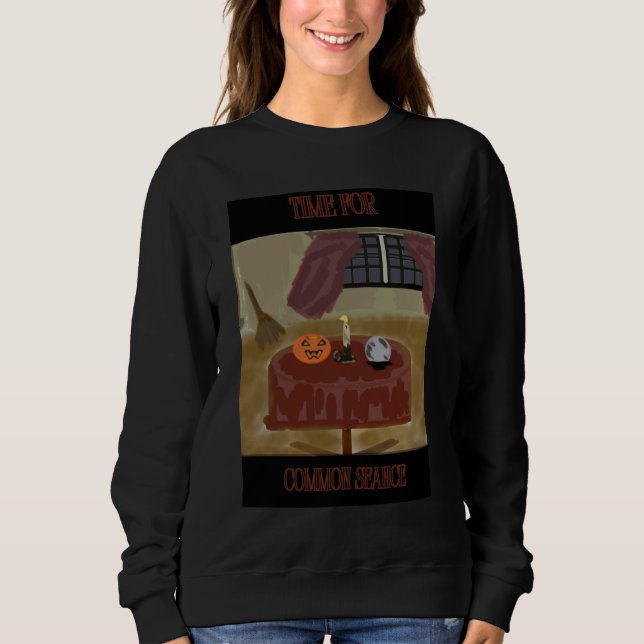 Time For Common Seance Sweatshirt (Front)