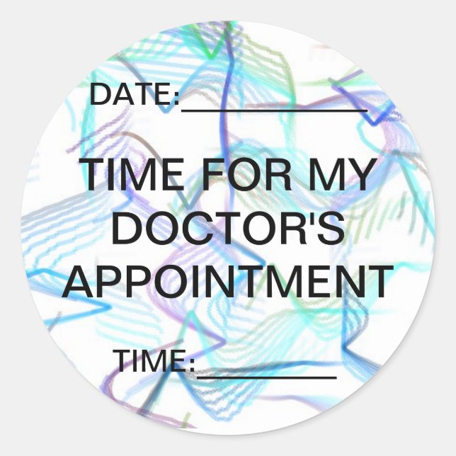 Time for my doctor's appointment classic round sticker (Front)