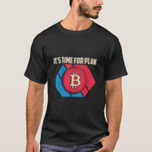 Time For Plan B Bitcoin Retro Btc Cryptocurrency T-Shirt