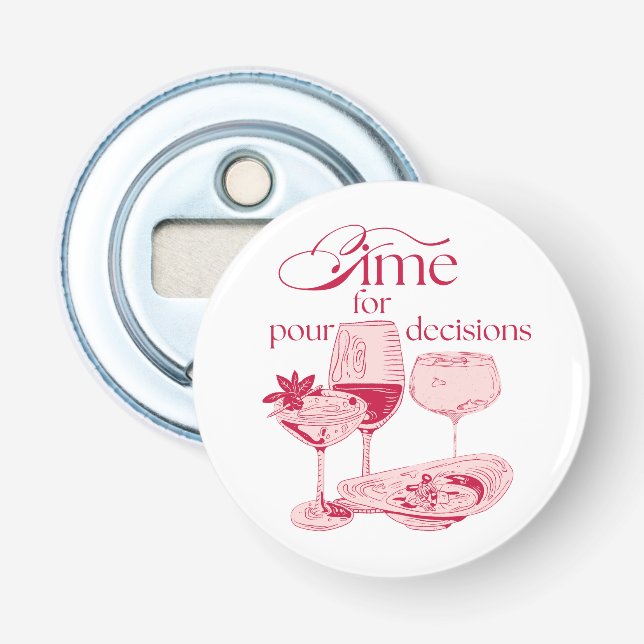 Time for Pour Decisions | Funny Drinking Design  Bottle Opener (Front)