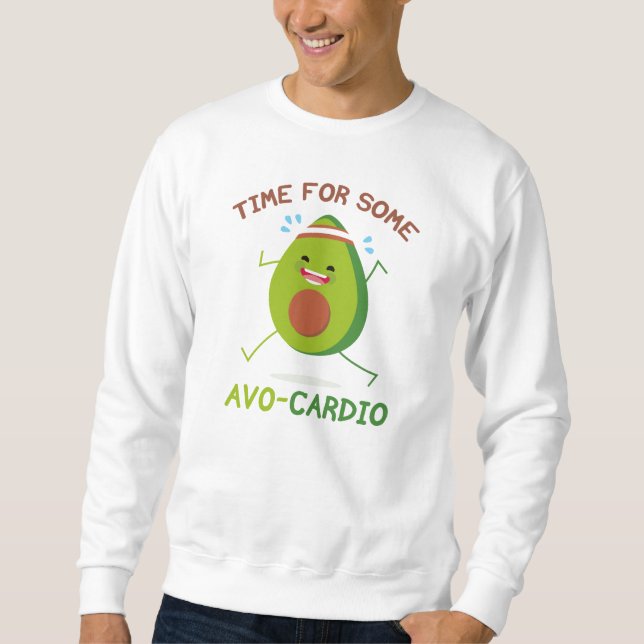 Time For Some Avo-Cardio Sweatshirt (Front)