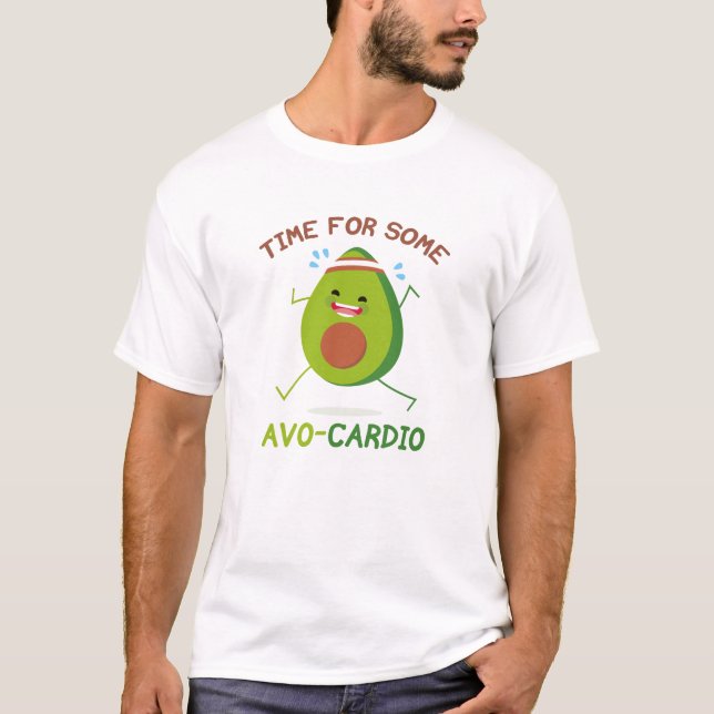 Time For Some Avo-Cardio T-Shirt (Front)