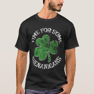 Time For Some Shenanigans St Patricks Day T-Shirt