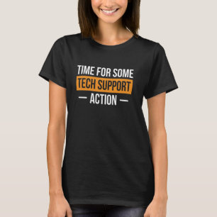Time For Some Tech Support Action IT Hotline T-Shirt