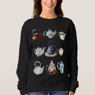 Time For Tea Pot Collection For Tea Teapots Sweatshirt