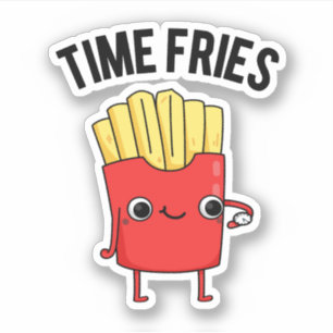 Time Fries Funny French Fries Pun 