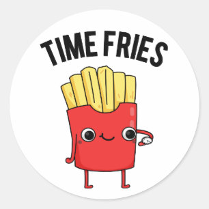 Time Fries Funny French Fries Pun  Classic Round Sticker