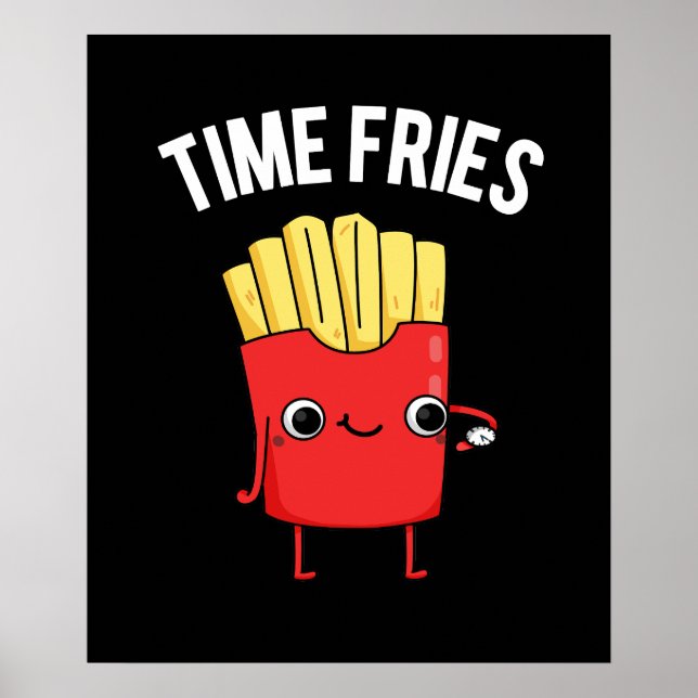 Time Fries Funny French Fries Pun Dark BG Poster (Front)