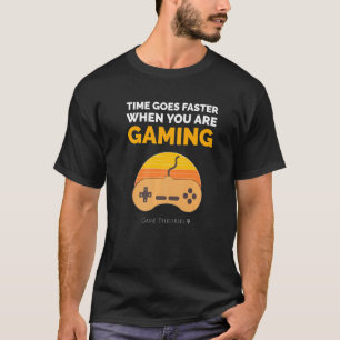 TIME GOES FASTER WHEN YOU ARE GAMING Funny Gaming T-Shirt