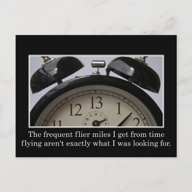 Time goes so fast I get frequent flier miles Postcard (Front)