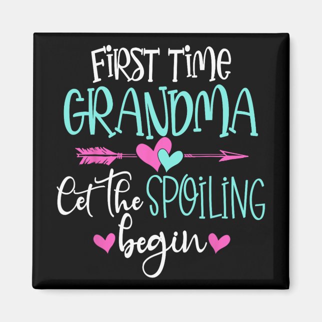 Time Grandma Let The Spoiling Begin New Mothers Da Magnet (Front)