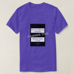 Time / Hammer Time - A MisterP Shirt