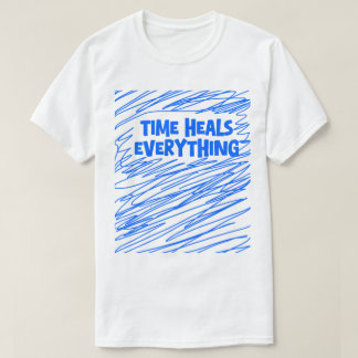 Time Heals Everything T-Shirt