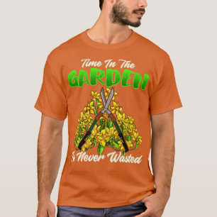 Time In The Garden Is Never Wasted Gardening T-Shirt