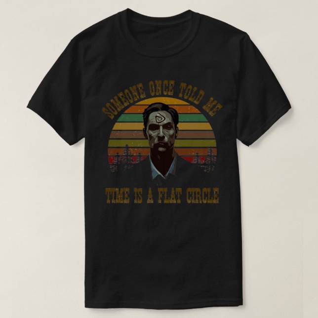 Time is a flat circle 3 T-Shirt (Design Front)
