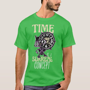 Time Is A Surreal Funny Surreal Steampunk Alarm Cl T-Shirt