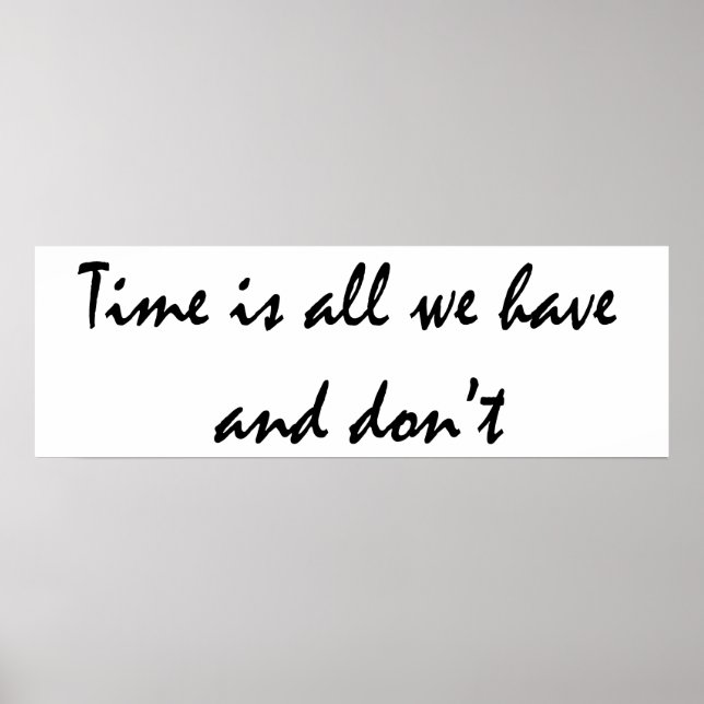 Time is all we have and don't poster (Front)