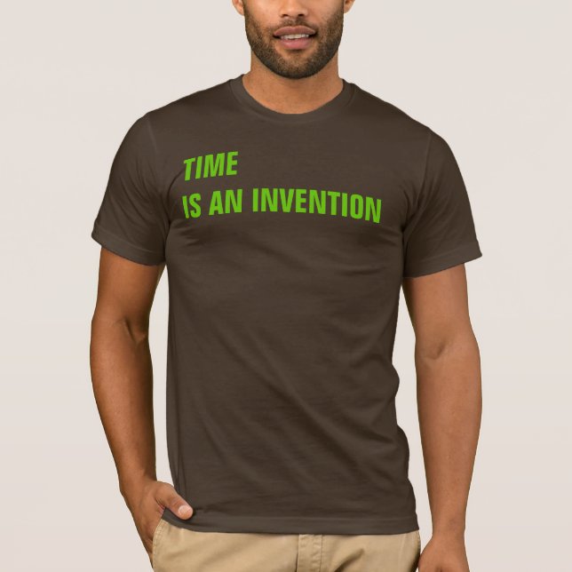 TIME iS AN INVENTION T-Shirt (Front)