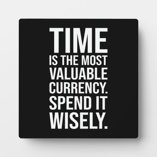 Time Is Currency, Spend Wisely, Success Motivation Plaque (Front)