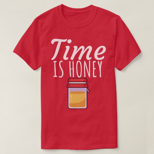 Time is honey 2 T-Shirt (Design Front)