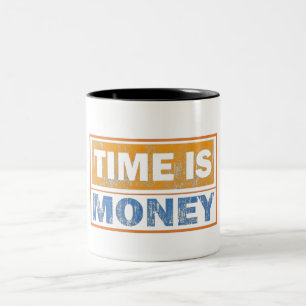 Time Is Money Motivational Coffee Mug