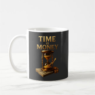 Time Is Money | Powerful Motivational Design Coffee Mug