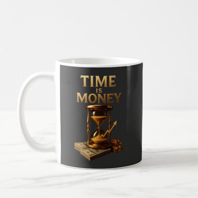 Time Is Money | Powerful Motivational Design Coffee Mug (Left)