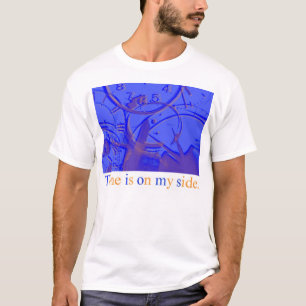Time is on my side II T-Shirt