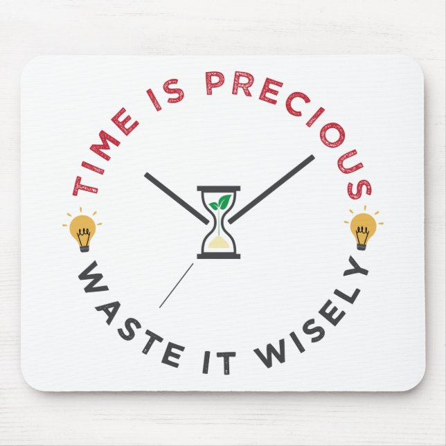 Time is precious, waste it wisely funny quote mouse mat (Front)
