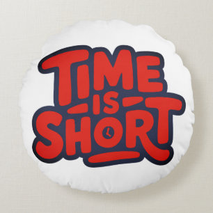 Time is Short Round Cushion