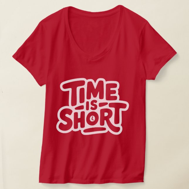 Time is Short T-Shirt (Laydown)