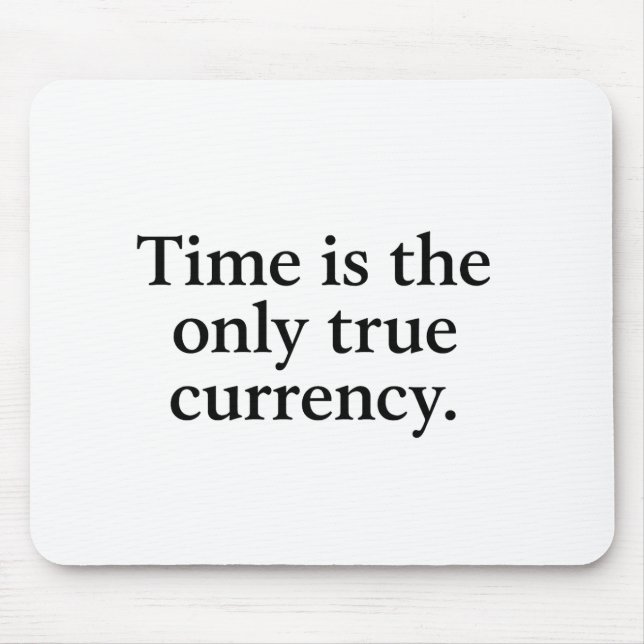 Time Is the Only True Currency – Minimalist Quote  Mouse Mat (Front)
