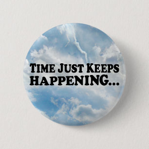 Time Keeps Happening - Round Button