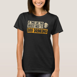 time like adults day drinking Beach party Day drin T-Shirt