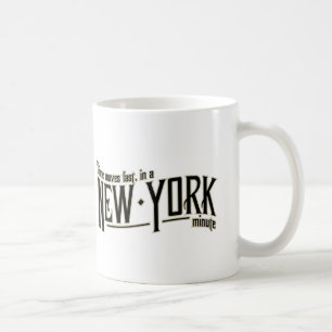 TIme moves fast in a New York minute Coffee Mug