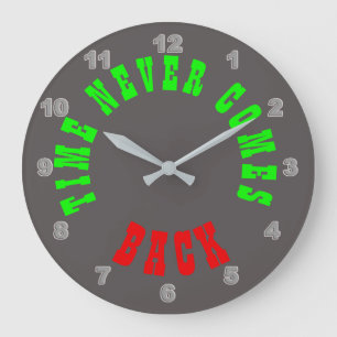 Time Never Comes Back Wall Clock