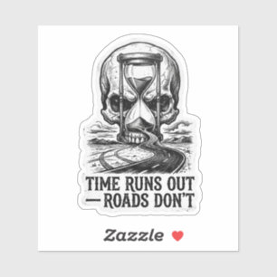 Time Runs Out Roads Don't Hourglass Skull