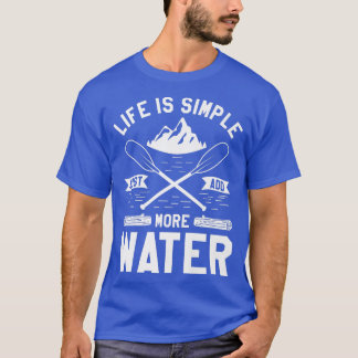 Time Spend With Kayaking Is Never Wasted For A Kay T-Shirt