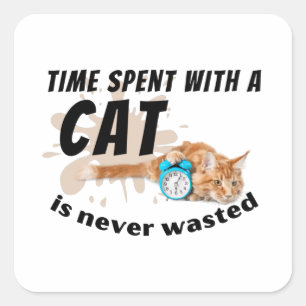 Time spent with a cat is never wasted- square sticker