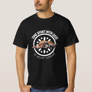 Time spent with cats is never wasted- motivational T-Shirt