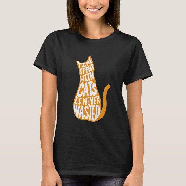 Time Spent With Cats Is Never Wasted T-Shirt (Front)